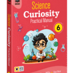 Science Curiosity Practical Manual – Class 6