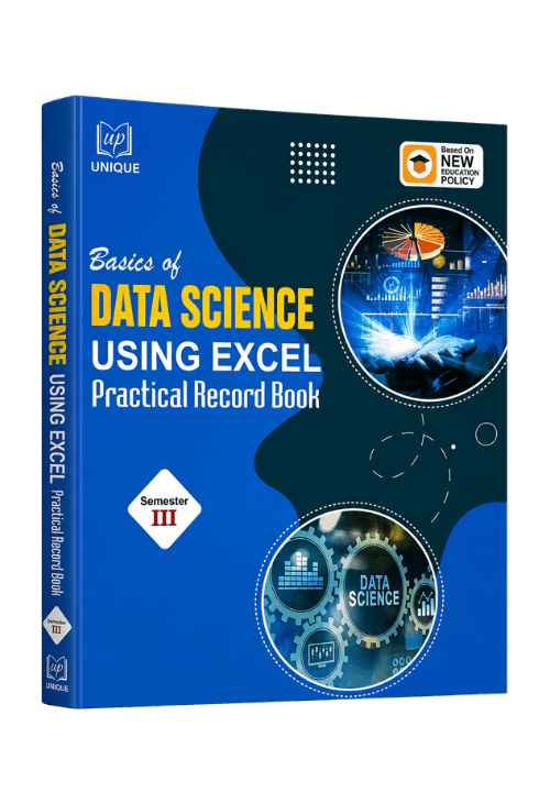 Basics of Data Science Using Excel Practical Record Book Semester III by Unique Publications